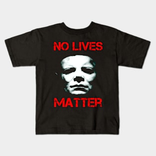 No lives matter. Kids T-Shirt